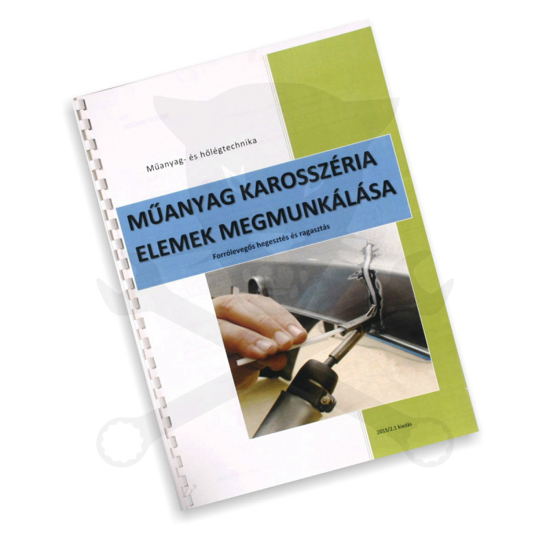 Szakkönyv - MŰANYAG HEGESZTÉS TECHNIKÁJA